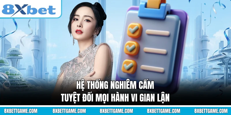Hệ thống nghiêm cấm tuyệt đối mọi hành vi gian lận