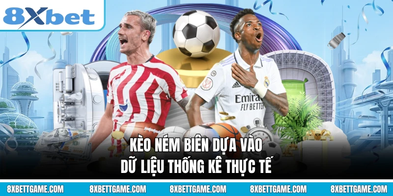 Kèo ném biên dựa vào dữ liệu thống kê thực tế