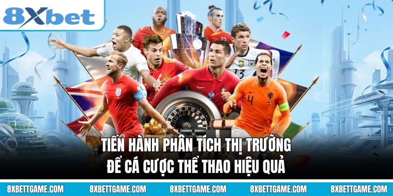 Tiến hành phân tích thị trường để cá cược thể thao hiệu quả