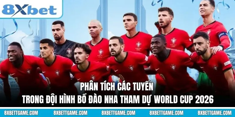 Phân tích các tuyến trong Đội hình Bồ Đào Nha tham dự World Cup 2026